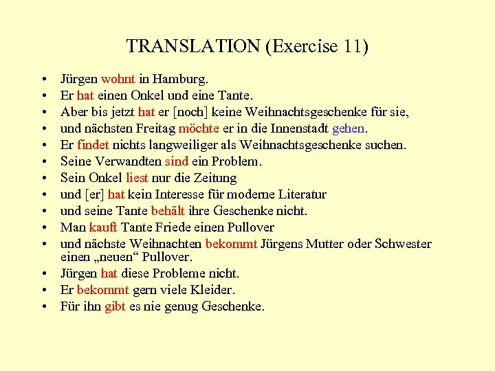 TRANSLATION (Exercise 11) • • • Jürgen wohnt in Hamburg. Er hat einen Onkel