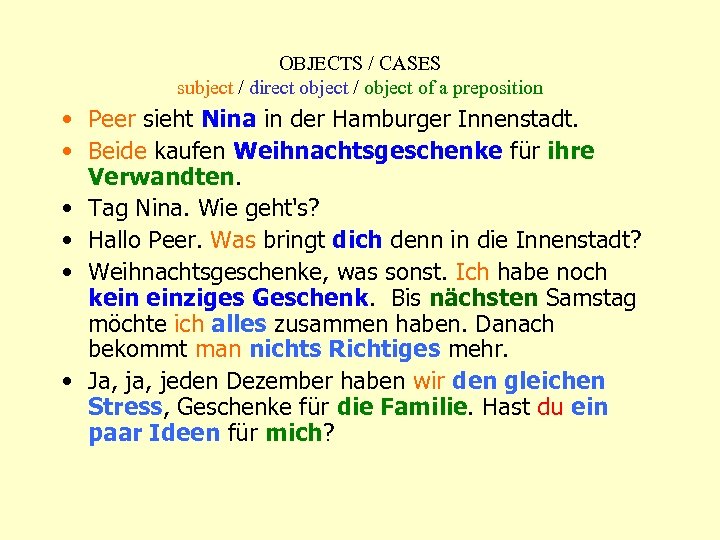 OBJECTS / CASES subject / direct object / object of a preposition • Peer