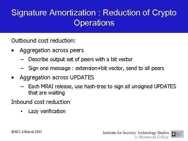 Signature Amortization : Reduction of Crypto Operations Outbound cost reduction: • Aggregation across peers