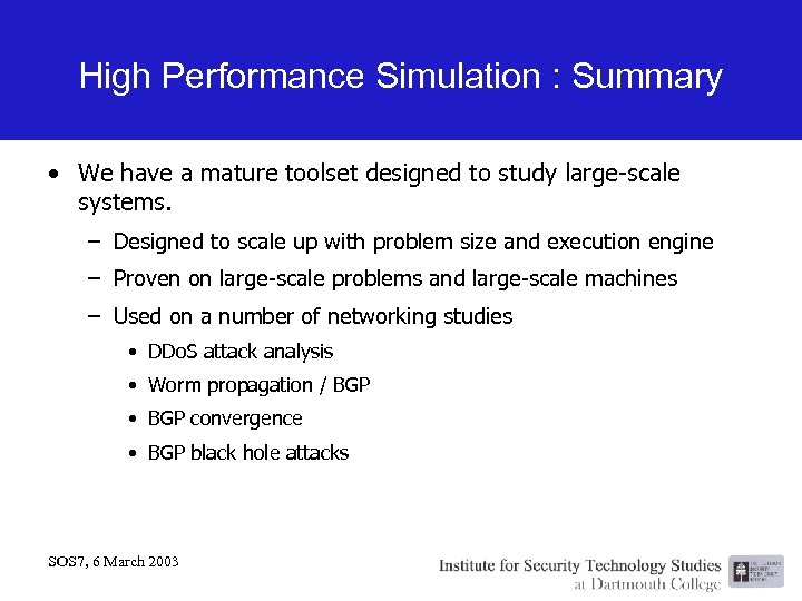 High Performance Simulation : Summary • We have a mature toolset designed to study