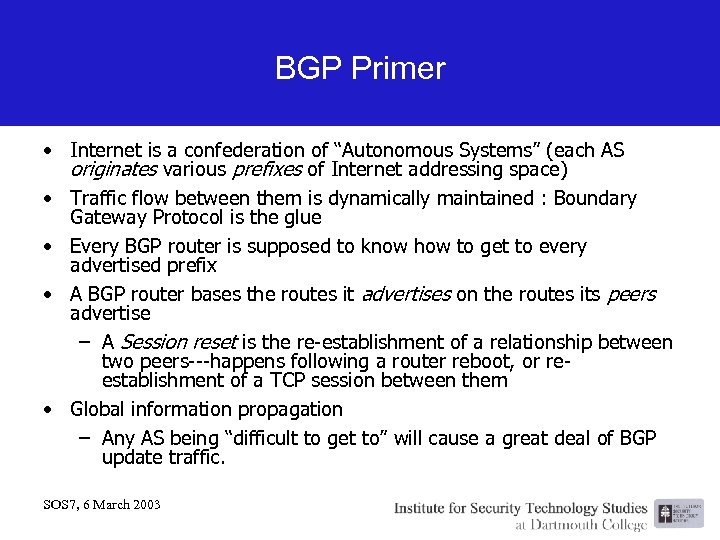 BGP Primer • Internet is a confederation of “Autonomous Systems” (each AS originates various
