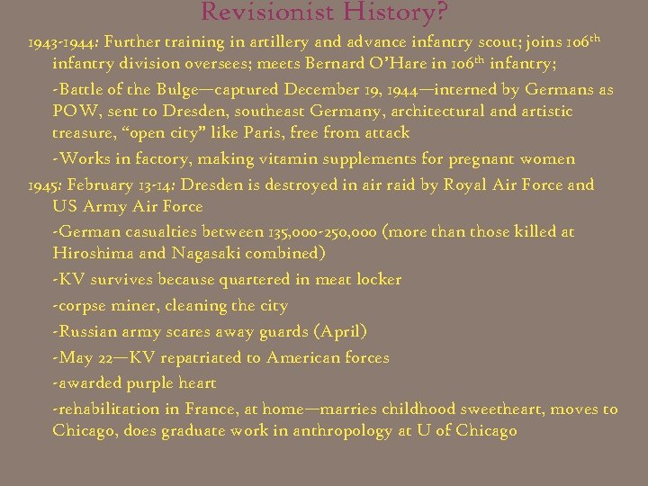 Revisionist History? 1943 -1944: Further training in artillery and advance infantry scout; joins 106