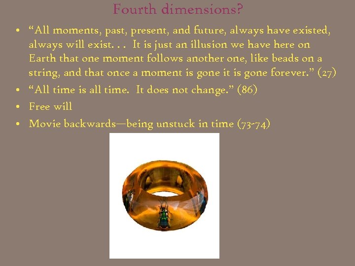 Fourth dimensions? • “All moments, past, present, and future, always have existed, always will