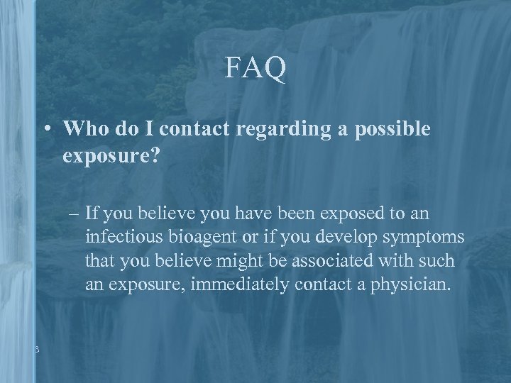 FAQ • Who do I contact regarding a possible exposure? – If you believe