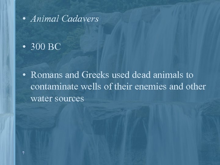  • Animal Cadavers • 300 BC • Romans and Greeks used dead animals