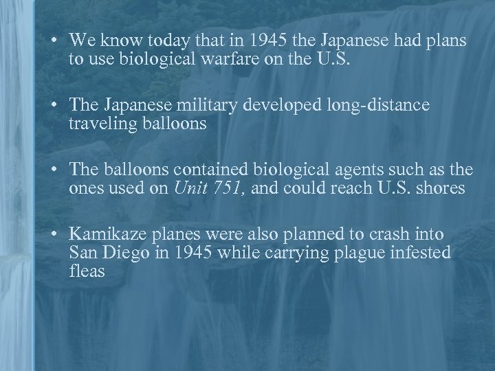  • We know today that in 1945 the Japanese had plans to use