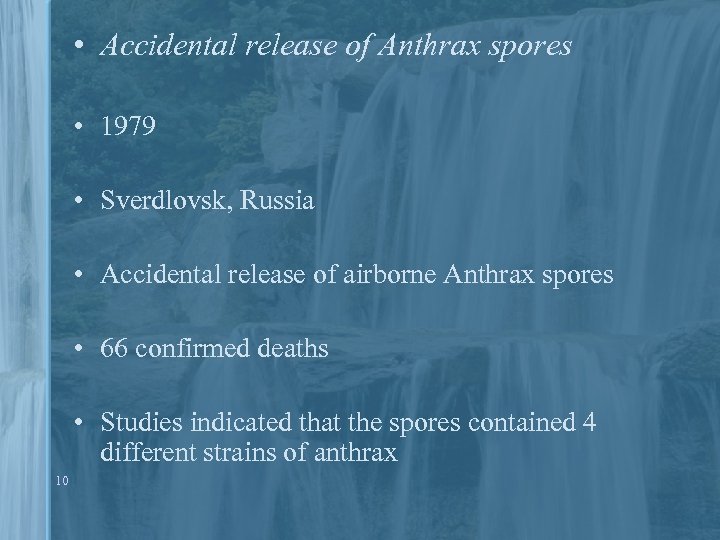  • Accidental release of Anthrax spores • 1979 • Sverdlovsk, Russia • Accidental