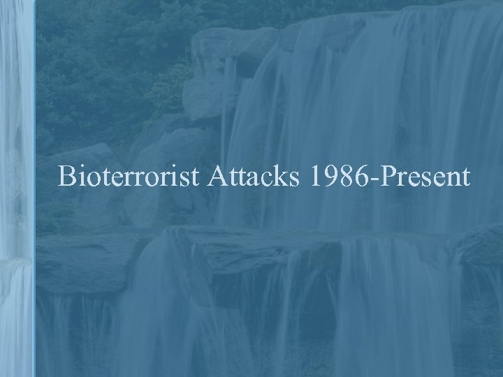 Bioterrorist Attacks 1986 -Present 