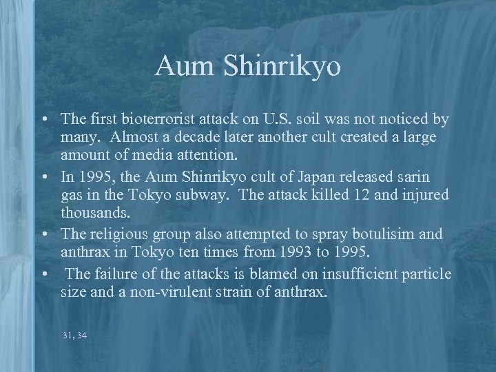 Aum Shinrikyo • The first bioterrorist attack on U. S. soil was noticed by