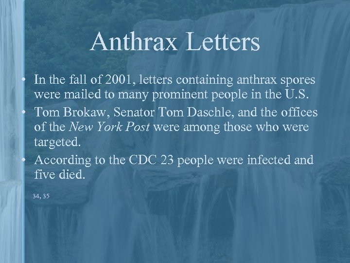 Anthrax Letters • In the fall of 2001, letters containing anthrax spores were mailed