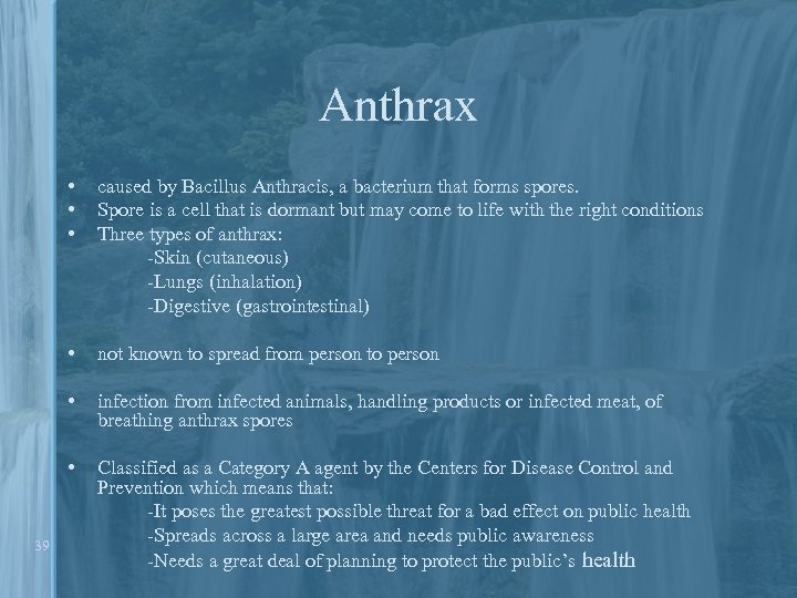 Anthrax • • not known to spread from person to person • infection from