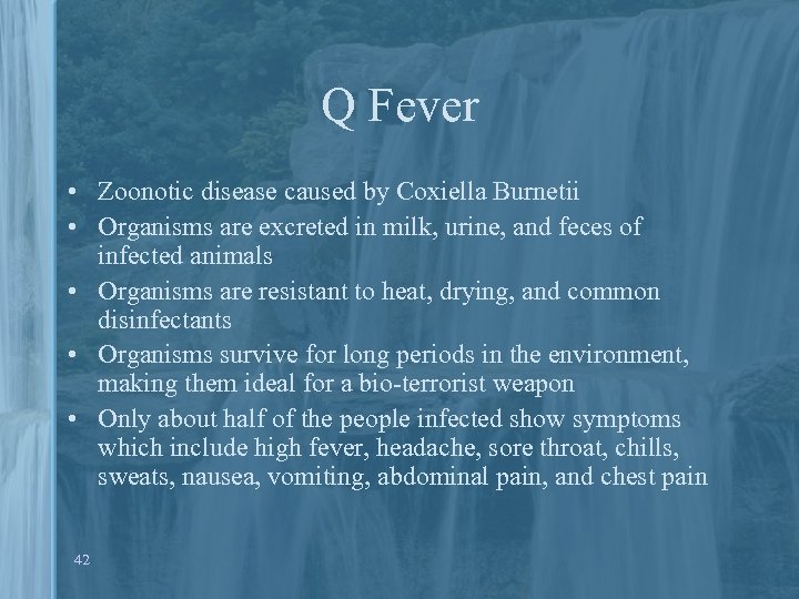 Q Fever • Zoonotic disease caused by Coxiella Burnetii • Organisms are excreted in