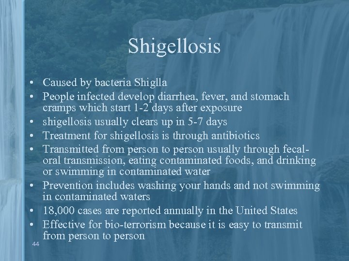 Shigellosis • Caused by bacteria Shiglla • People infected develop diarrhea, fever, and stomach