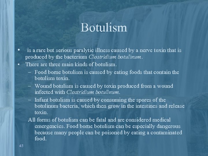 Botulism • is a rare but serious paralytic illness caused by a nerve toxin