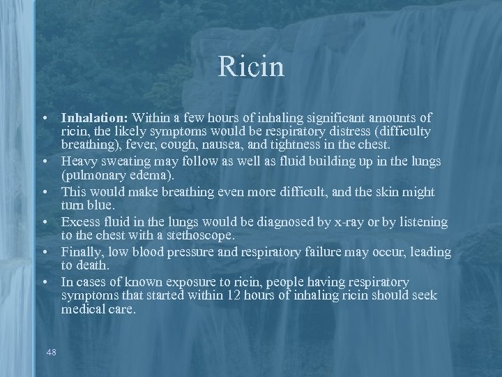 Ricin • Inhalation: Within a few hours of inhaling significant amounts of ricin, the