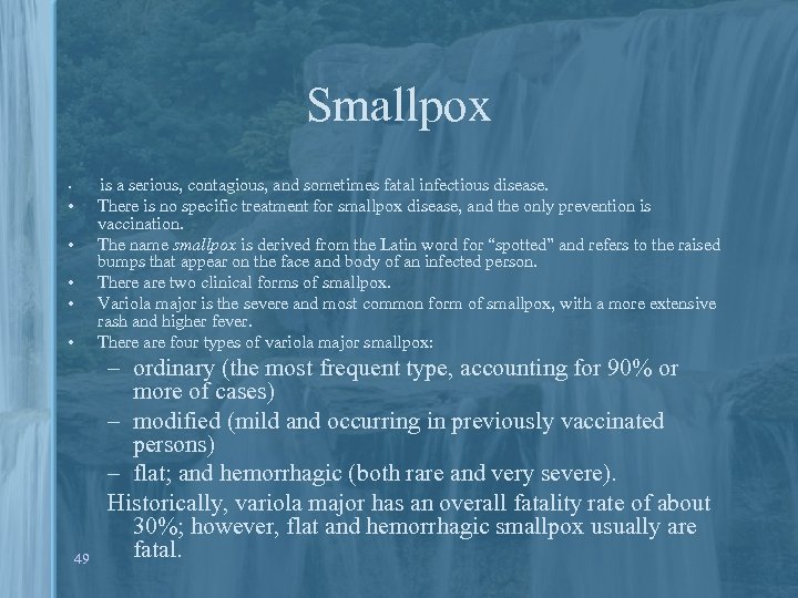 Smallpox is a serious, contagious, and sometimes fatal infectious disease. There is no specific