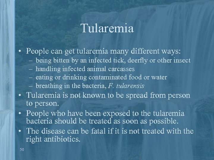 Tularemia • People can get tularemia many different ways: – – being bitten by