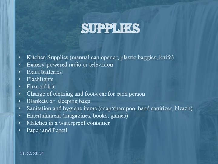 supplies. • • • Kitchen Supplies (manual can opener, plastic baggies, knife) Battery-powered radio