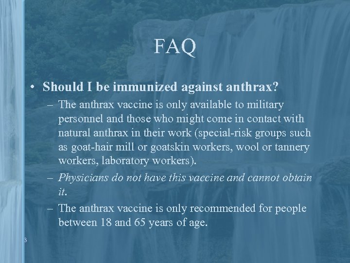 FAQ • Should I be immunized against anthrax? – The anthrax vaccine is only