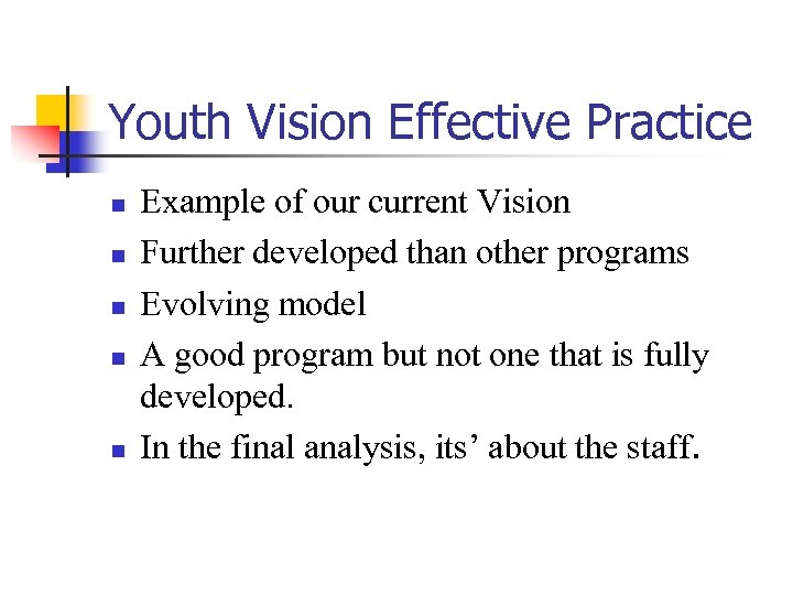 Youth Vision Effective Practice n n n Example of our current Vision Further developed