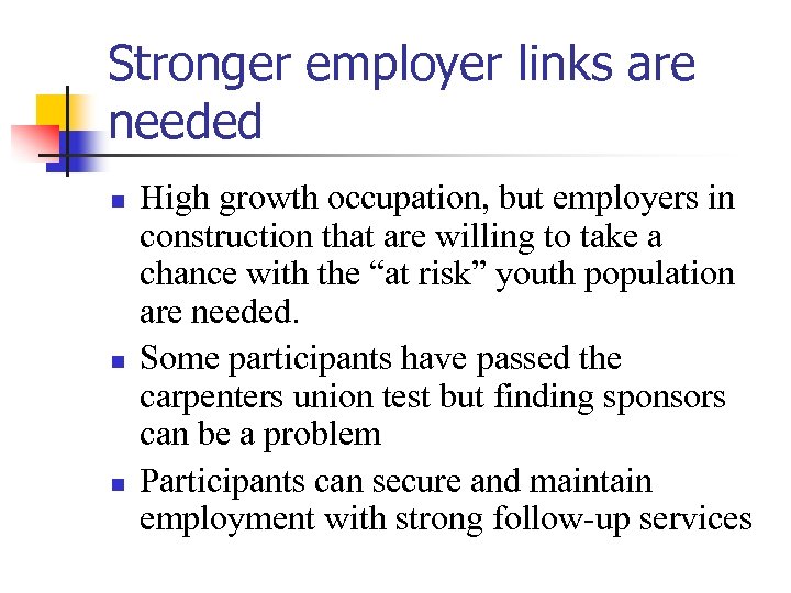 Stronger employer links are needed n n n High growth occupation, but employers in