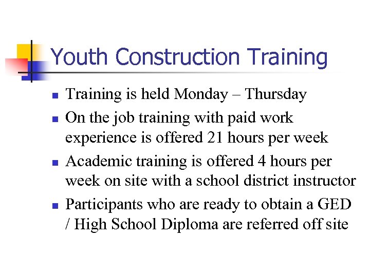 Youth Construction Training n n Training is held Monday – Thursday On the job