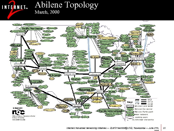 Abilene Topology March, 2000 Internet 2 Advanced Networking Initiatives — QUESTnet 2000@USQ, Toowoomba —