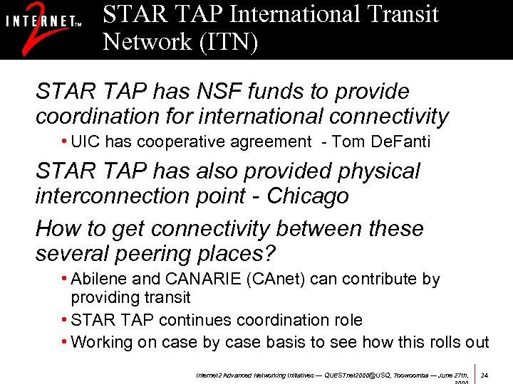 STAR TAP International Transit Network (ITN) STAR TAP has NSF funds to provide coordination