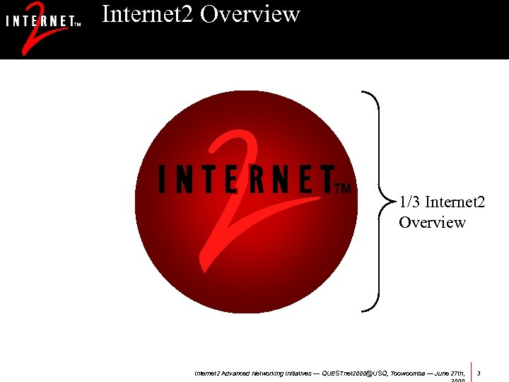 Internet 2 Overview 1/3 Internet 2 Overview Internet 2 Advanced Networking Initiatives — QUESTnet