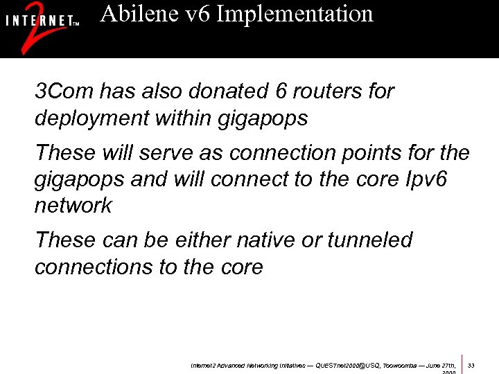 Abilene v 6 Implementation 3 Com has also donated 6 routers for deployment within