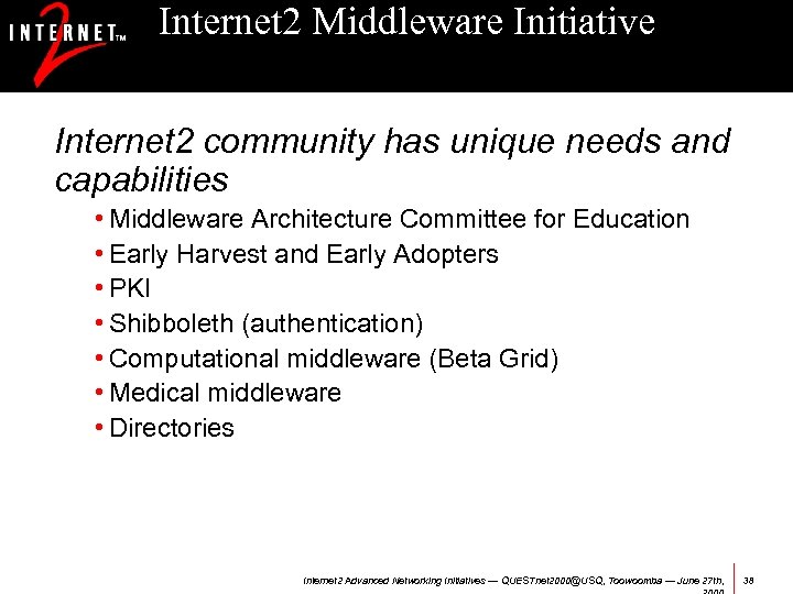 Internet 2 Middleware Initiative Internet 2 community has unique needs and capabilities • Middleware