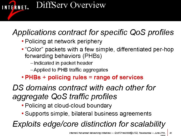 Diff. Serv Overview Applications contract for specific Qo. S profiles • Policing at network