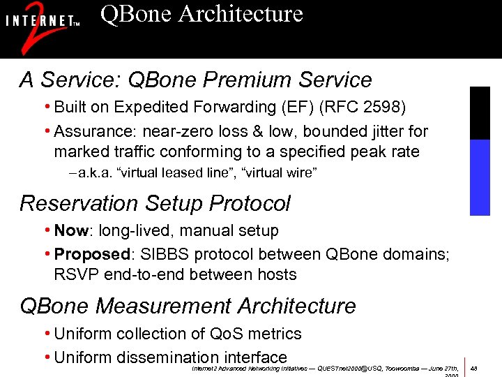 QBone Architecture A Service: QBone Premium Service • Built on Expedited Forwarding (EF) (RFC