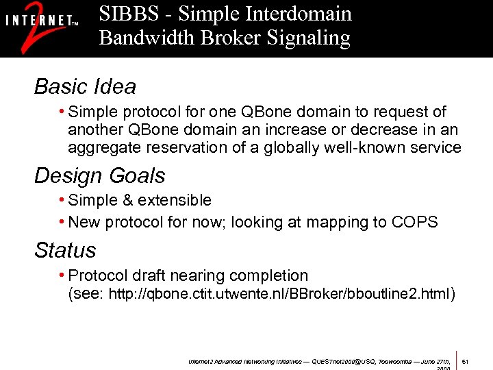 SIBBS - Simple Interdomain Bandwidth Broker Signaling Basic Idea • Simple protocol for one