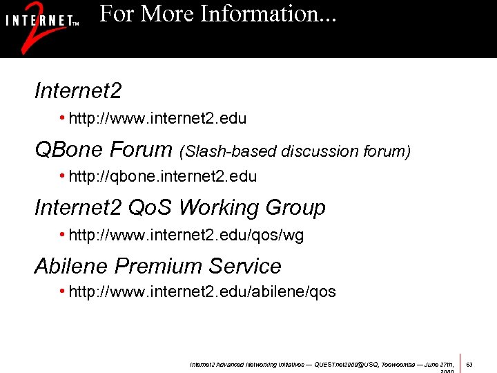 For More Information. . . Internet 2 • http: //www. internet 2. edu QBone