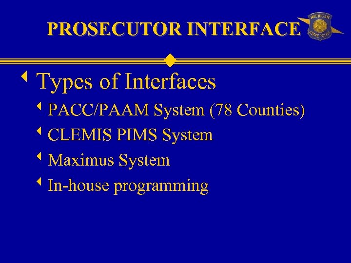 PROSECUTOR INTERFACE w. Types of Interfaces w. PACC/PAAM System (78 Counties) w. CLEMIS PIMS