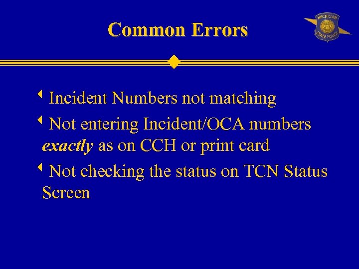 Common Errors w. Incident Numbers not matching w. Not entering Incident/OCA numbers exactly as