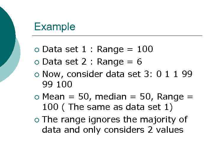 Example Data set 1 : Range = 100 ¡ Data set 2 : Range