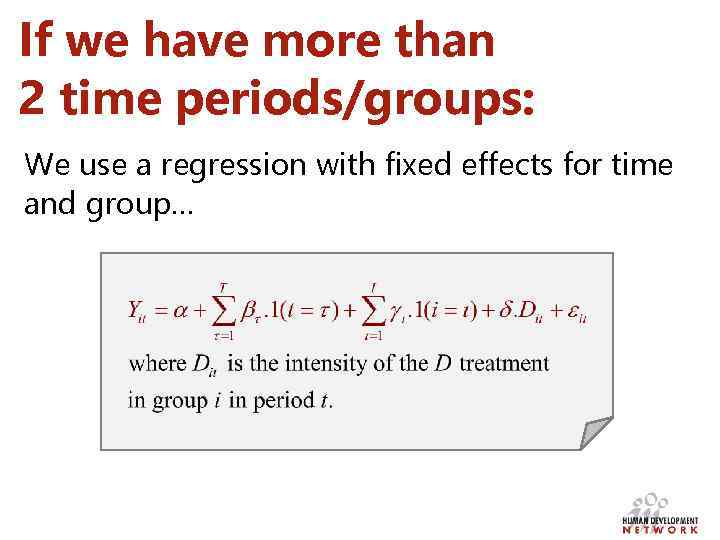 If we have more than 2 time periods/groups: We use a regression with fixed