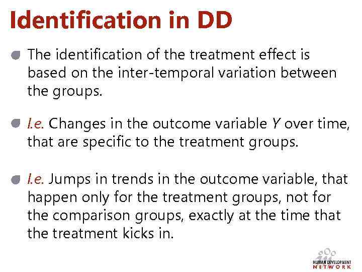 Identification in DD The identification of the treatment effect is based on the inter-temporal