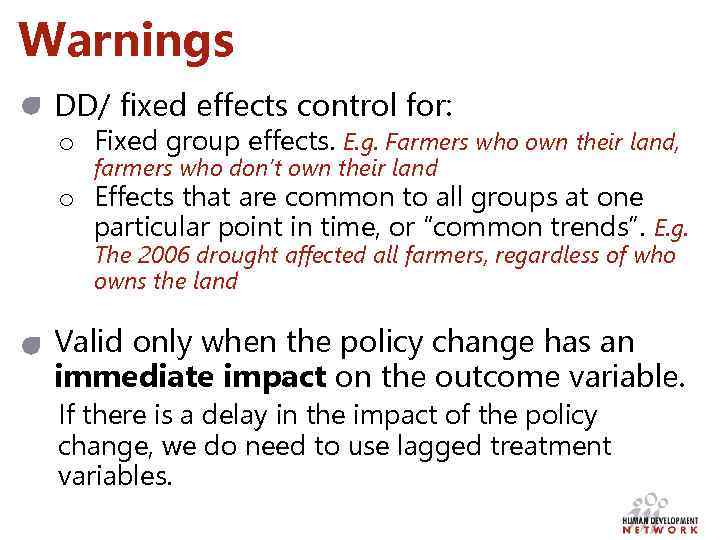 Warnings DD/ fixed effects control for: o Fixed group effects. E. g. Farmers who