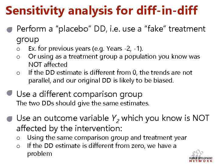 Sensitivity analysis for diff-in-diff Perform a “placebo” DD, i. e. use a “fake” treatment