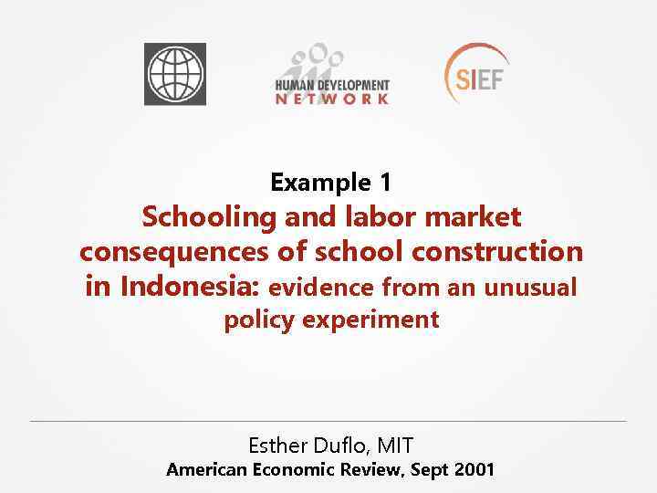 Example 1 Schooling and labor market consequences of school construction in Indonesia: evidence from