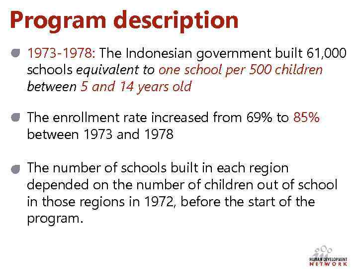 Program description 1973 -1978: The Indonesian government built 61, 000 schools equivalent to one