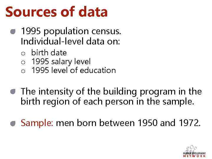 Sources of data 1995 population census. Individual-level data on: o birth date o 1995