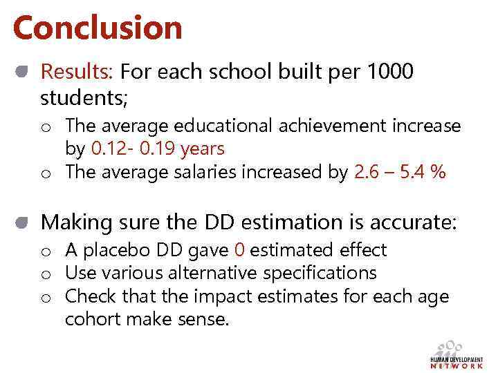 Conclusion Results: For each school built per 1000 students; o The average educational achievement