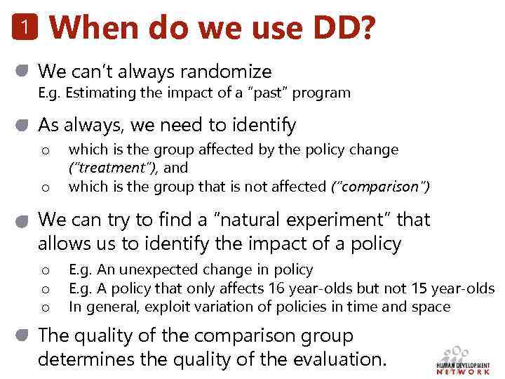 1 When do we use DD? We can’t always randomize E. g. Estimating the