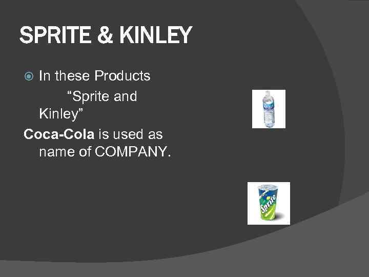 SPRITE & KINLEY In these Products “Sprite and Kinley” Coca-Cola is used as name