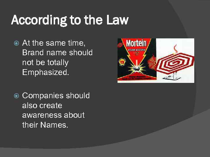 According to the Law At the same time, Brand name should not be totally