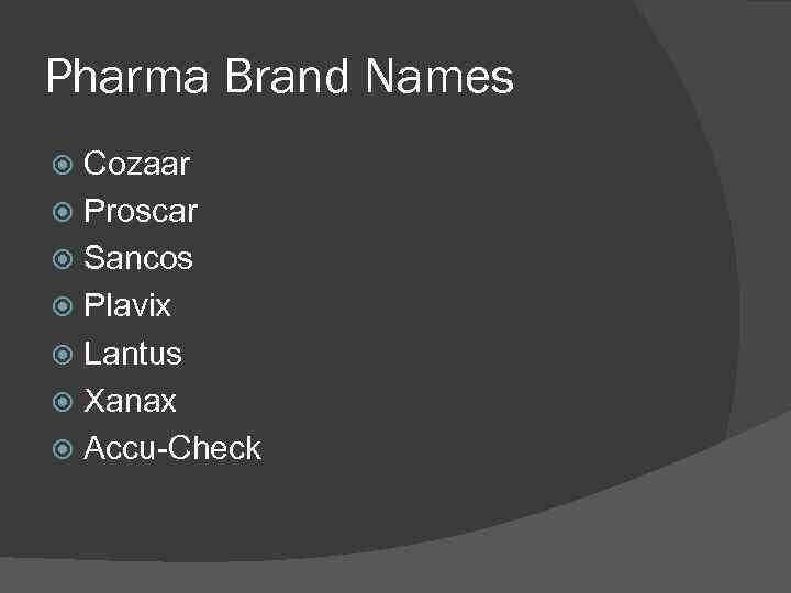 Pharma Brand Names Cozaar Proscar Sancos Plavix Lantus Xanax Accu-Check 